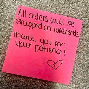 ORDERS WILL BE SHIPPED OUT ON WEEKENDS!!
